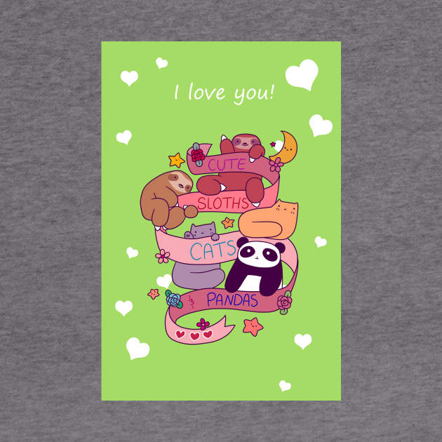 "I Love You" Cute Sloths Cats and Pandas by saradaboru